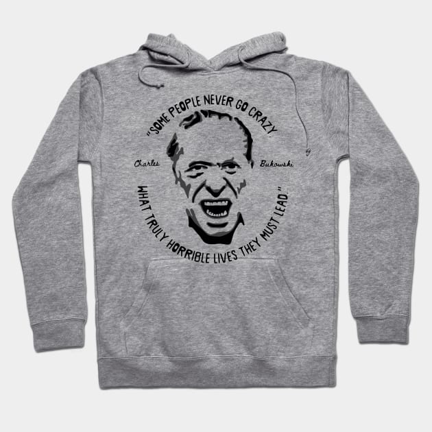 Charles Bukowski Portrait and Quote Hoodie by Slightly Unhinged